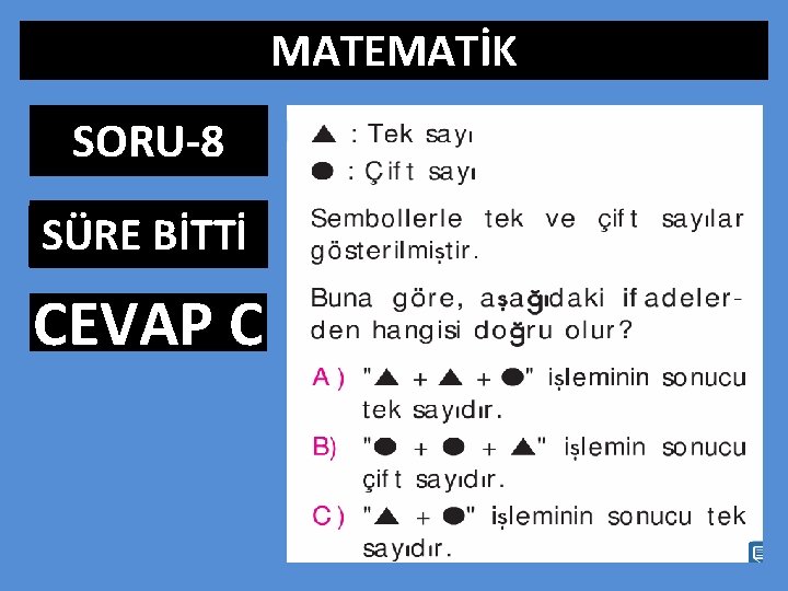 MATEMATİK SORU-8 SÜRE BİTTİ 0: 01 1: 00 1: 01 1: 02 1: 03