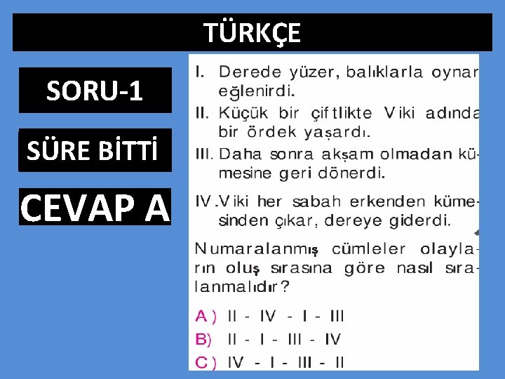 TÜRKÇE SORU-1 SÜRE BİTTİ 0: 01 1: 00 1: 01 1: 02 1: 03