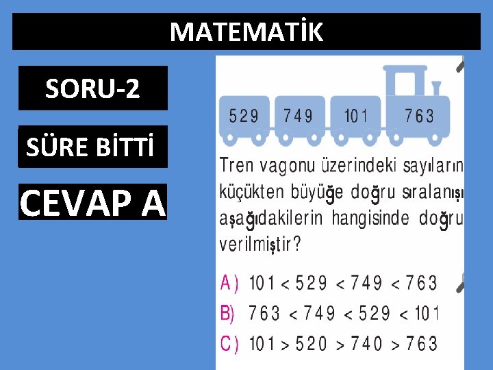 MATEMATİK SORU-2 SÜRE BİTTİ 0: 01 1: 00 1: 01 1: 02 1: 03