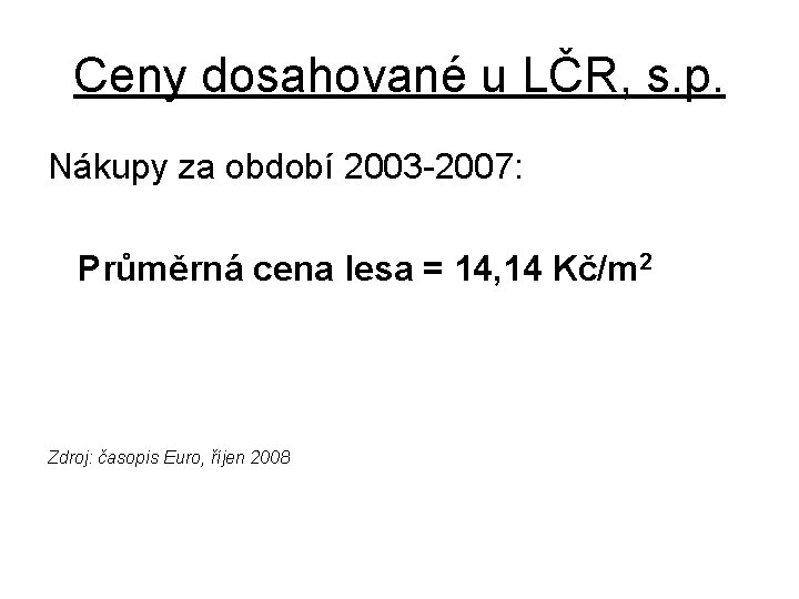 Ceny dosahované u LČR, s. p. Nákupy za období 2003 -2007: Průměrná cena lesa