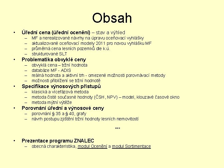 Obsah • Úřední cena (úřední ocenění) – stav a výhled – – • Problematika