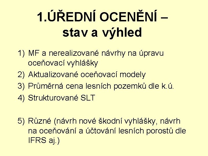 1. ÚŘEDNÍ OCENĚNÍ – stav a výhled 1) MF a nerealizované návrhy na úpravu