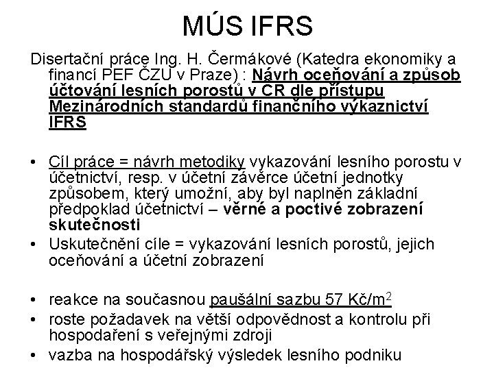 MÚS IFRS Disertační práce Ing. H. Čermákové (Katedra ekonomiky a financí PEF ČZU v