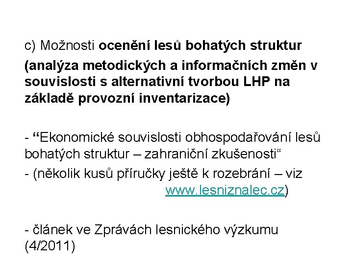 c) Možnosti ocenění lesů bohatých struktur (analýza metodických a informačních změn v souvislosti s