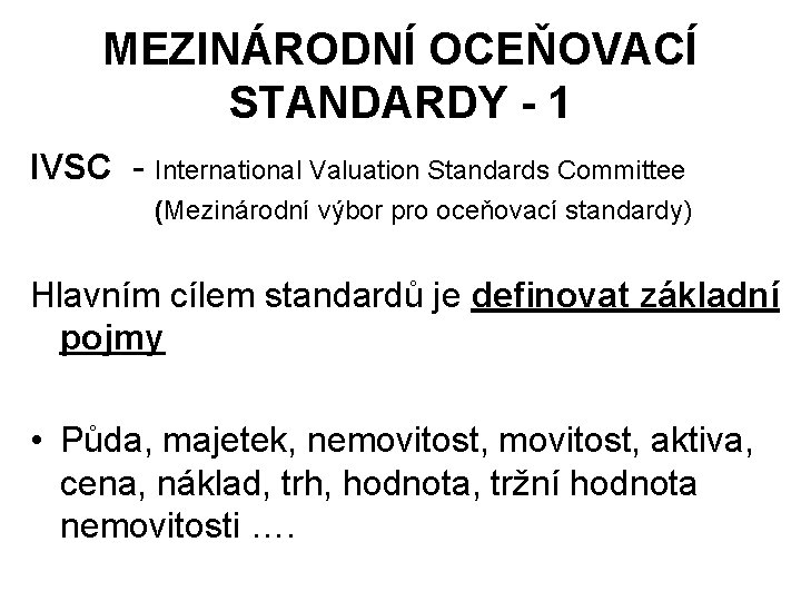 MEZINÁRODNÍ OCEŇOVACÍ STANDARDY - 1 IVSC - International Valuation Standards Committee (Mezinárodní výbor pro