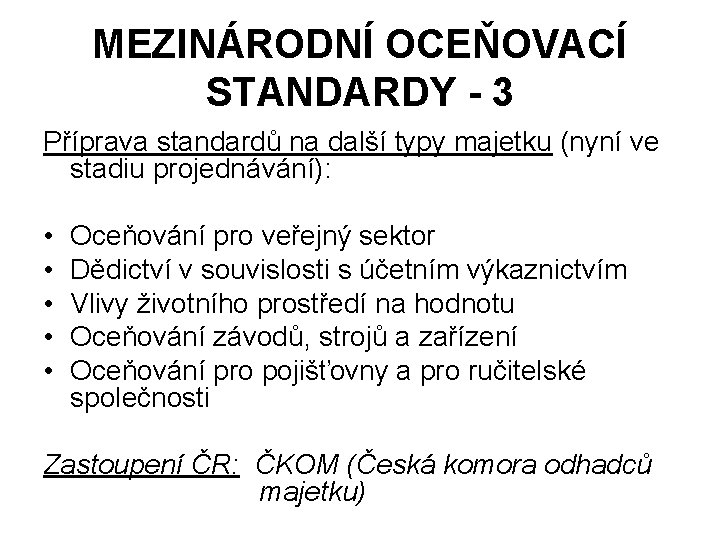 MEZINÁRODNÍ OCEŇOVACÍ STANDARDY - 3 Příprava standardů na další typy majetku (nyní ve stadiu