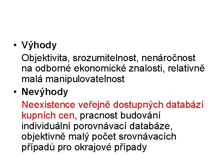  • Výhody Objektivita, srozumitelnost, nenáročnost na odborné ekonomické znalosti, relativně malá manipulovatelnost •