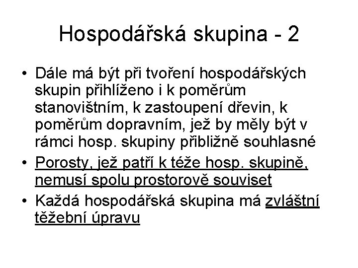 Hospodářská skupina - 2 • Dále má být při tvoření hospodářských skupin přihlíženo i