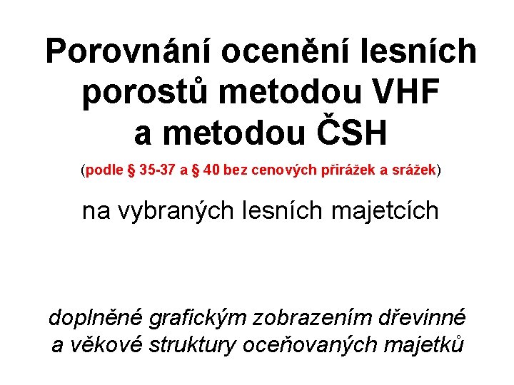 Porovnání ocenění lesních porostů metodou VHF a metodou ČSH (podle § 35 -37 a