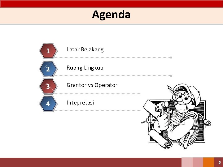 Agenda 1 Latar Belakang 2 Ruang Lingkup 3 Grantor vs Operator 4 Intepretasi 2