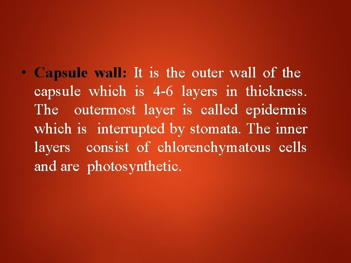  • Capsule wall: It is the outer wall of the capsule which is