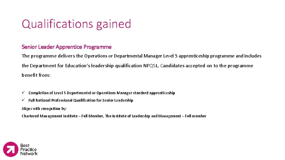 Qualifications gained Senior Leader Apprentice Programme The programme delivers the Operations or Departmental Manager