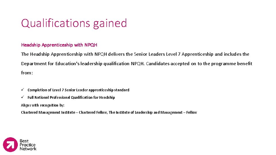 Qualifications gained Headship Apprenticeship with NPQH The Headship Apprenticeship with NPQH delivers the Senior