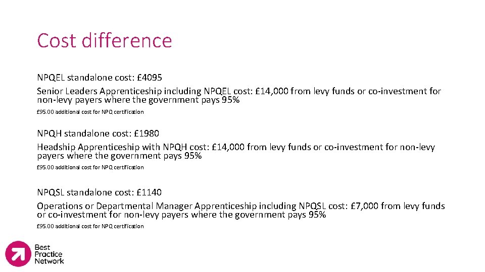 Cost difference NPQEL standalone cost: £ 4095 Senior Leaders Apprenticeship including NPQEL cost: £