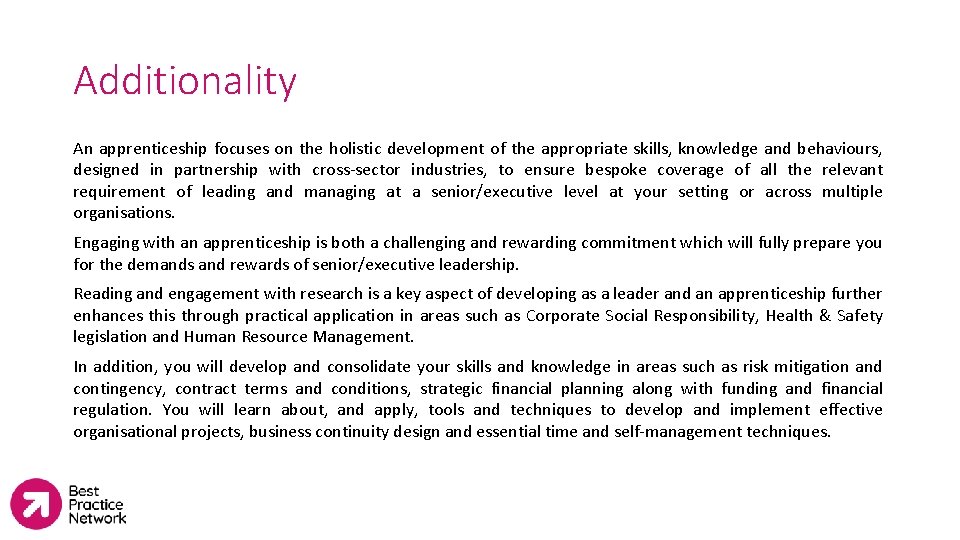 Additionality An apprenticeship focuses on the holistic development of the appropriate skills, knowledge and