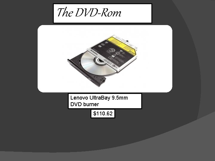 The DVD-Rom Lenovo Ultra. Bay 9. 5 mm DVD burner $110. 62 