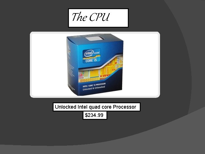The CPU Unlocked Intel quad core Processor $234. 99 