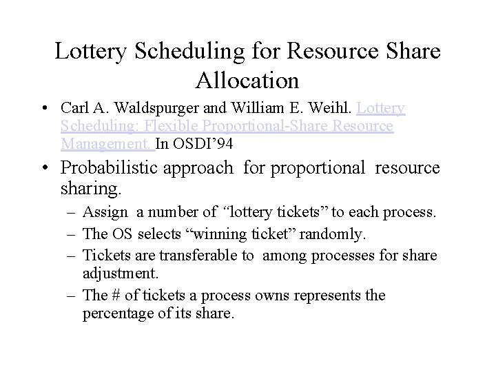 Lottery Scheduling for Resource Share Allocation • Carl A. Waldspurger and William E. Weihl.