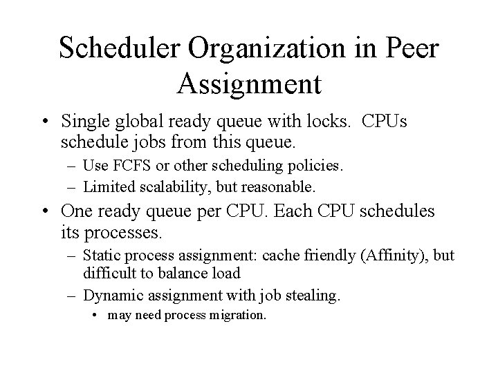 Scheduler Organization in Peer Assignment • Single global ready queue with locks. CPUs schedule