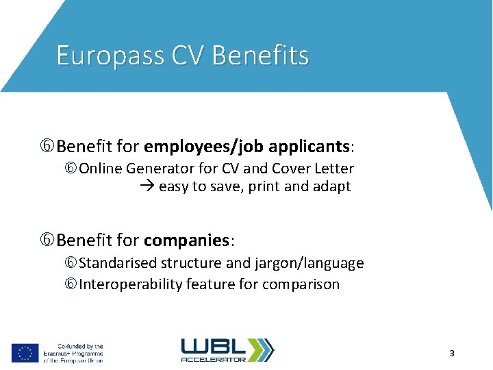 Europass CV Benefits Benefit for employees/job applicants: Online Generator for CV and Cover Letter