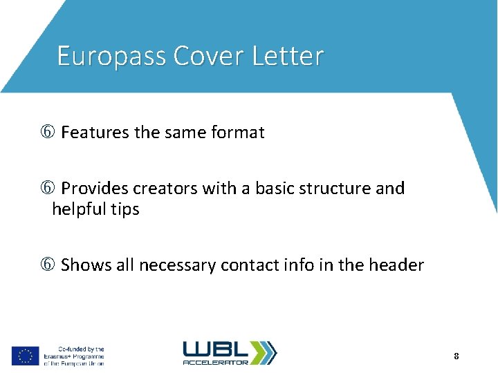 Europass Cover Letter Features the same format Provides creators with a basic structure and