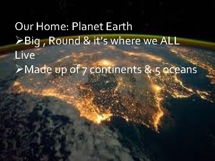 Our Home: Planet Earth ØBig , Round & it’s where we ALL Live ØMade