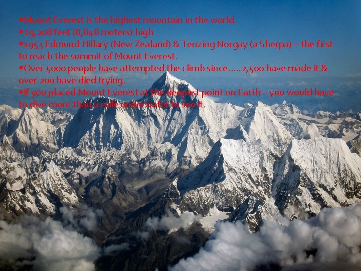 §Mount Everest is the highest mountain in the world. § 29, 208 feet (8,