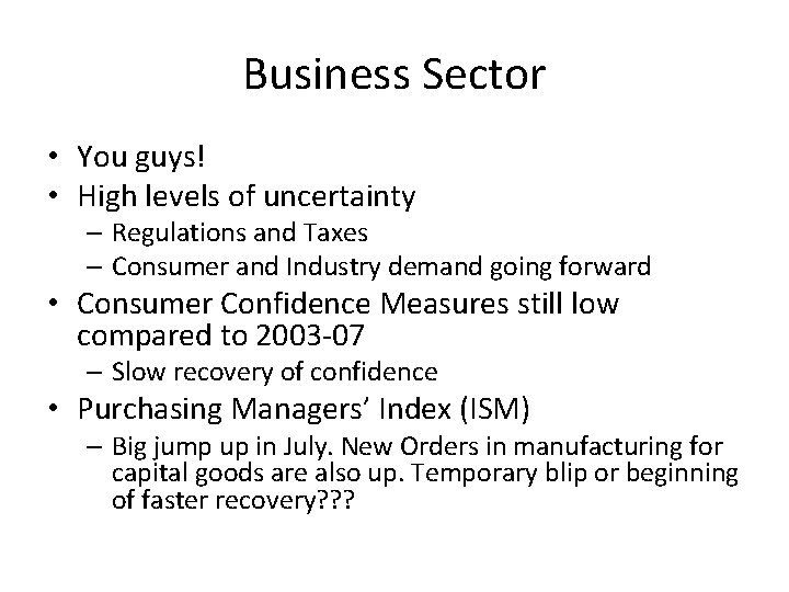 Business Sector • You guys! • High levels of uncertainty – Regulations and Taxes