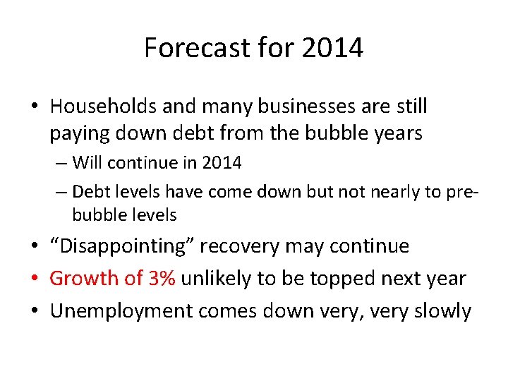 Forecast for 2014 • Households and many businesses are still paying down debt from