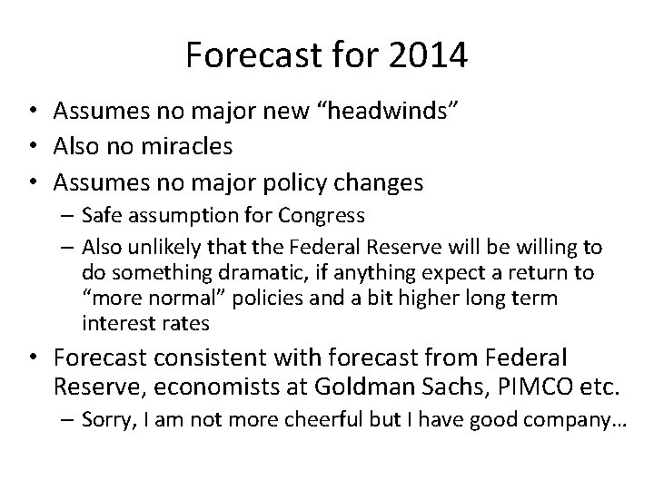 Forecast for 2014 • Assumes no major new “headwinds” • Also no miracles •