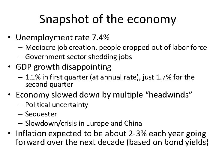 Snapshot of the economy • Unemployment rate 7. 4% – Mediocre job creation, people