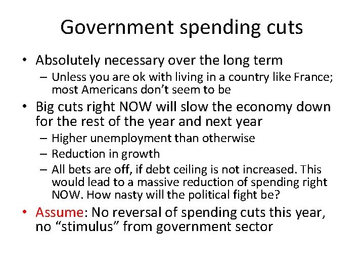 Government spending cuts • Absolutely necessary over the long term – Unless you are