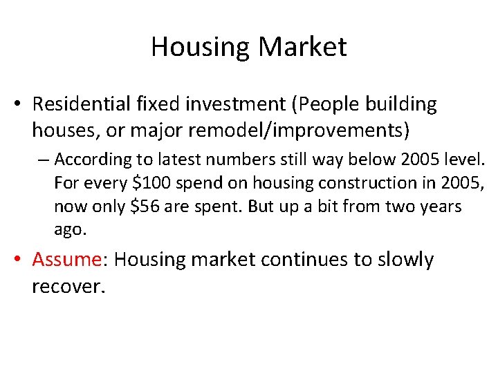 Housing Market • Residential fixed investment (People building houses, or major remodel/improvements) – According
