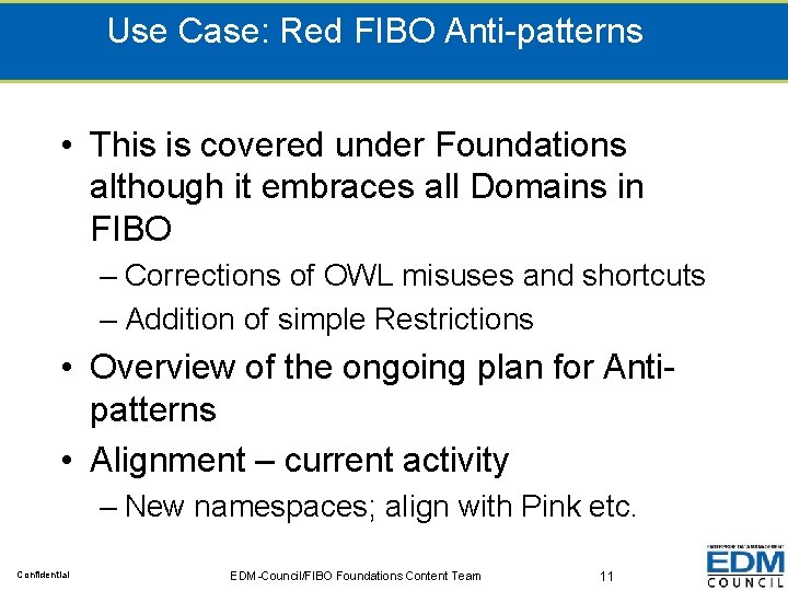Use Case: Red FIBO Anti-patterns • This is covered under Foundations although it embraces