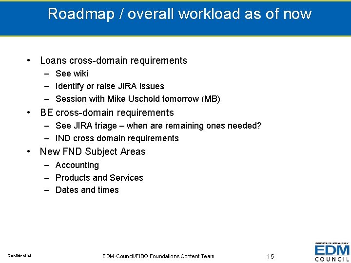 Roadmap / overall workload as of now • Loans cross-domain requirements – See wiki