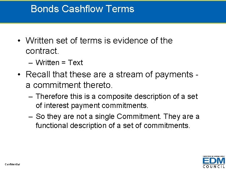 Bonds Cashflow Terms • Written set of terms is evidence of the contract. –
