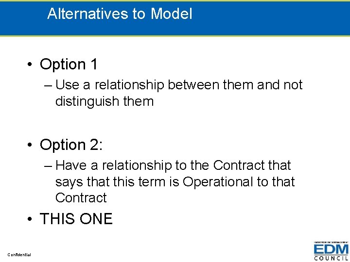 Alternatives to Model • Option 1 – Use a relationship between them and not