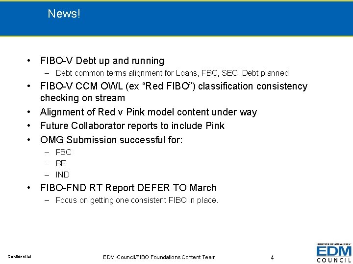 News! • FIBO-V Debt up and running – Debt common terms alignment for Loans,