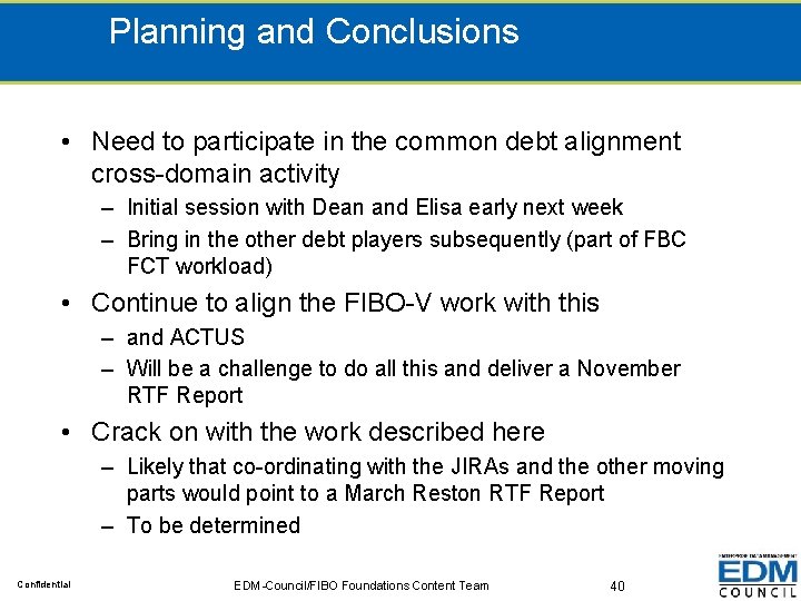 Planning and Conclusions • Need to participate in the common debt alignment cross-domain activity