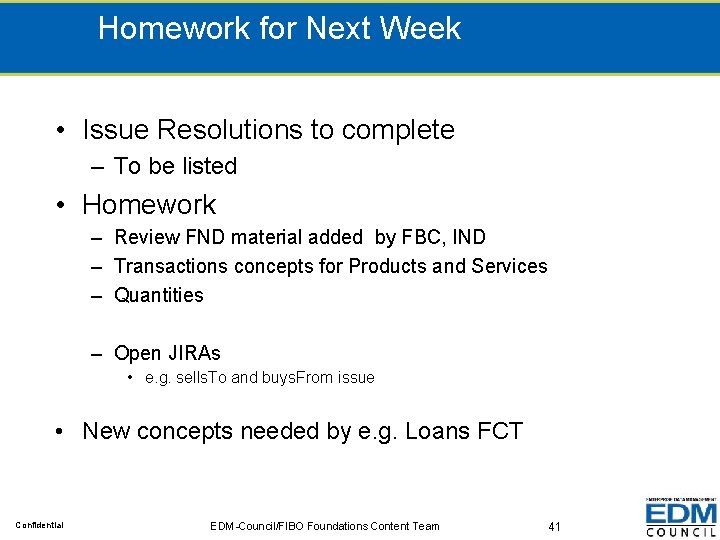 Homework for Next Week • Issue Resolutions to complete – To be listed •