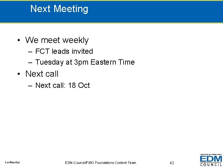 Next Meeting • We meet weekly – FCT leads invited – Tuesday at 3