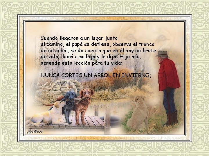 Cuando llegaron a un lugar junto al camino, el papá se detiene, observa el