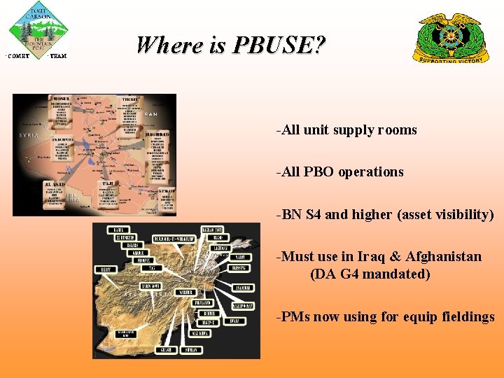  COMET TEAM Where is PBUSE? -All unit supply rooms -All PBO operations -BN