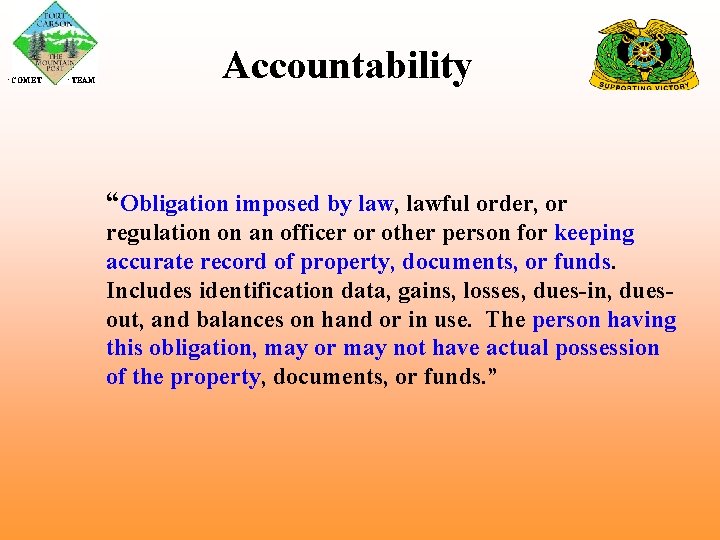  COMET TEAM Accountability “Obligation imposed by law, lawful order, or regulation on an