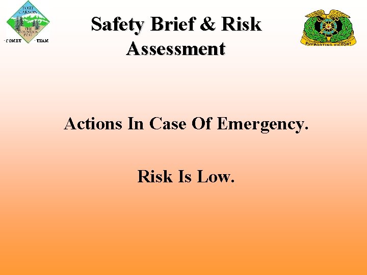  COMET TEAM Safety Brief & Risk Assessment Actions In Case Of Emergency. Risk