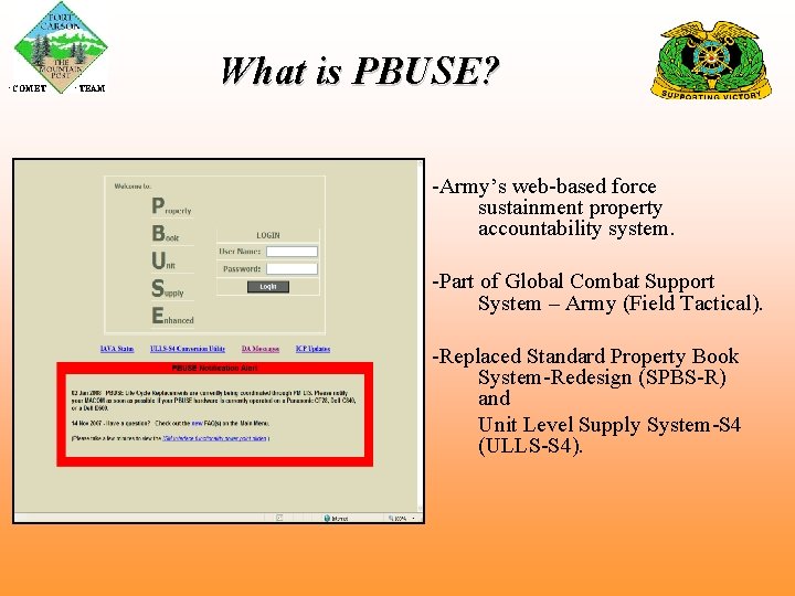  COMET TEAM What is PBUSE? -Army’s web-based force sustainment property accountability system. -Part