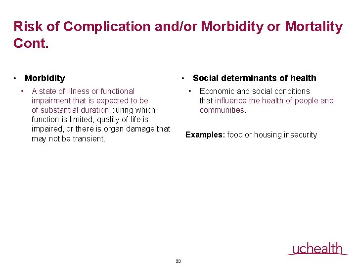 Risk of Complication and/or Morbidity or Mortality Cont. • Morbidity • • Social determinants Risk of Complication and/or Morbidity or Mortality Cont. • Morbidity • • Social determinants