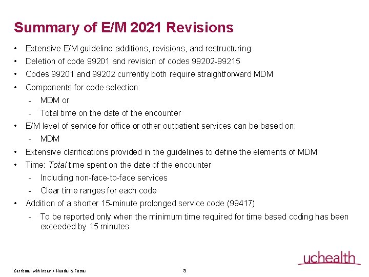 Summary of E/M 2021 Revisions • Extensive E/M guideline additions, revisions, and restructuring • Summary of E/M 2021 Revisions • Extensive E/M guideline additions, revisions, and restructuring •