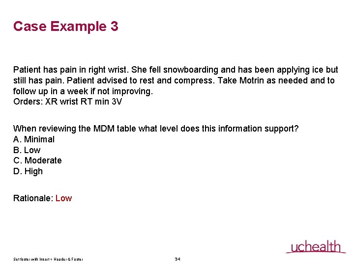 Case Example 3 Patient has pain in right wrist. She fell snowboarding and has Case Example 3 Patient has pain in right wrist. She fell snowboarding and has