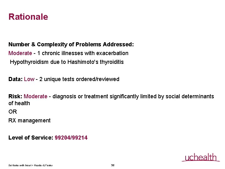 Rationale Number & Complexity of Problems Addressed: Moderate - 1 chronic illnesses with exacerbation Rationale Number & Complexity of Problems Addressed: Moderate - 1 chronic illnesses with exacerbation